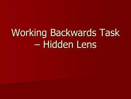 Working Backwards Task – Hidden Lens. A point source will be moved around for you in front of a lens. The lens is hidden behind a screen.