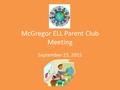 McGregor ELL Parent Club Meeting September 25, 2015.