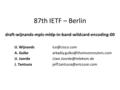 87th IETF – Berlin IJ. Wijnands A. Gulko U. Joorde J. Tantsura draft-wijnands-mpls-mldp-in-band-wildcard-encoding-00