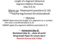 Length of a Segment (distance) Segment Addition Postulate (day 3) G.3a Objective: SWBAT determine the length of a segment on a number line and a coordinate.