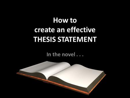 How to create an effective THESIS STATEMENT In the novel...