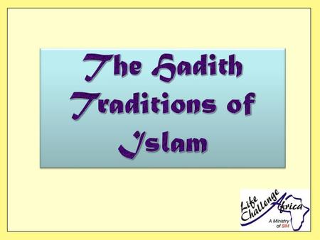 The Hadith / Traditions of Islam  Sira: traditional life of the Prophet  Hadith: sayings and deeds of the Prophet  Tarikh: chronologies of the Prophet.