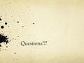 Questions???. Literal Questions: The answer is given directly in the text. In your groups, come up with two literal questions for any of the texts we’ve.