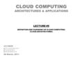 CLOUD COMPUTING ARCHITECTURES & APPLICATIONS LECTURERS DR. LAZAR KIRCHEV ILIYAN NENOV KRUM BAKALSKY 28 March, 2011 LECTURE #5 DEFINITION AND TAXONOMY OF.