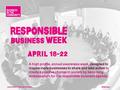 A high profile, annual awareness week, designed to inspire more businesses to share and take action to create a positive change in society by becoming.