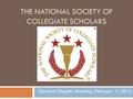 THE NATIONAL SOCIETY OF COLLEGIATE SCHOLARS General Chapter Meeting, February 1, 2012.