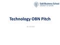 Technology OBN Pitch 28 -10-2010. Current Membership Number of Members ~ 55 Experience 1 Aspirations.