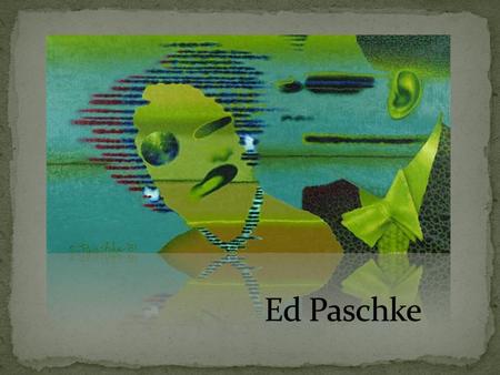 Ed Paschke’s art considered the expanding effect of electronic media on contemporary life before it was a reality. The digital revolution has.