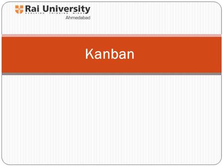 Kanban. What is Kanban Kanban means many things. Literally, Kanban is a Japanese word that means visual card. At Toyota, Kanban is the term used for.