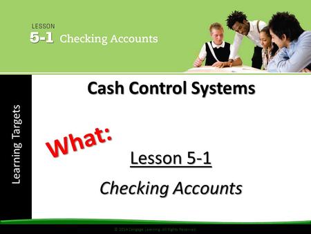 What: Cash Control Systems Lesson 5-1 Checking Accounts