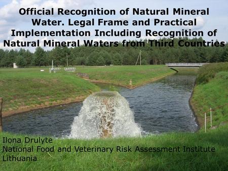 Official Recognition of Natural Mineral Water. Legal Frame and Practical Implementation Including Recognition of Natural Mineral Waters from Third Countries.