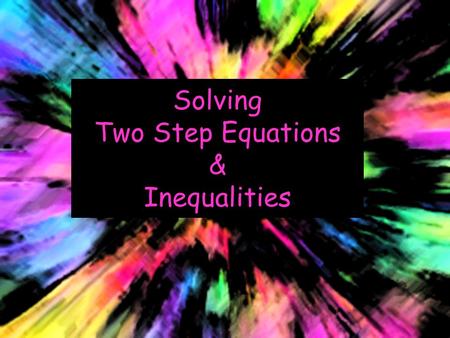 Solving Two Step Equations & Inequalities. Set up the following slide on your paper or dry-erase board.