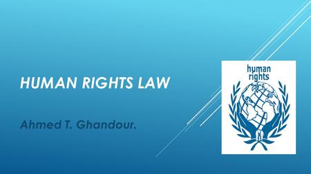 HUMAN RIGHTS LAW Ahmed T. Ghandour.. CHAPTER 9. HUMANITARIAN LAW.