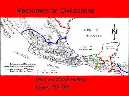 Mesoamerican Civilizations Glencoe World History pages 352-362.