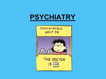 PSYCHIATRY. ● Psychiatry is the medical specialty devoted to the study and treatment of mental disorders- which include various affective, behavioral,