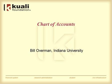 Chart of Accounts Bill Overman, Indiana University.