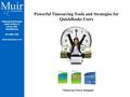 Helping businesses make dollars & sense with QuickBooks 301-696-1303 www.muirassoc.com Timesaving Tools & Strategies Powerful Timesaving Tools and Strategies.