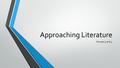 Approaching Literature Groups 3 and 4. Overview Experience Your first impression Analysis Interpreting the text Extension Applying the piece to the outside.