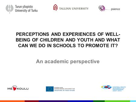 PERCEPTIONS AND EXPERIENCES OF WELL- BEING OF CHILDREN AND YOUTH AND WHAT CAN WE DO IN SCHOOLS TO PROMOTE IT? An academic perspective.