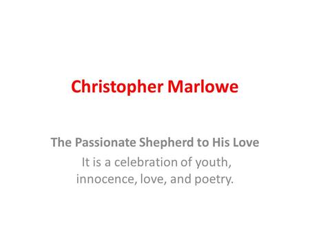 The Passionate Shepherd to His Love