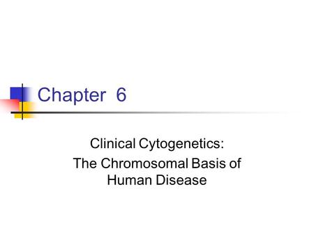 Clinical Cytogenetics: The Chromosomal Basis of Human Disease