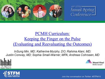 PCMH Curriculum: Keeping the Finger on the Pulse (Evaluating and Reevaluating the Outcomes) InSung Min, MD; Katherine Murphy, DO; Rahima Alani, MD; Justin.