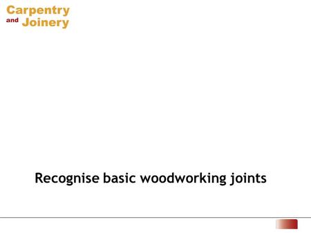 Recognise basic woodworking joints. 1 Can you name and state a use for these joints? These are angled butt joints, which can be used for the simple jointing.