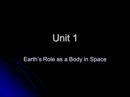 Earth’s Role as a Body in Space