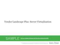 Info-Tech Research Group1 Headline / Subhead Vertical Spacing Vendor Landscape Plus: Server Virtualization.