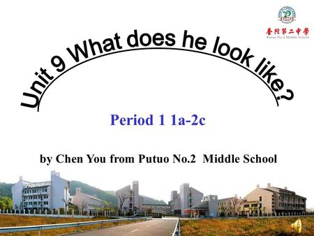 By Chen You from Putuo No.2 Middle School Period 1 1a-2c.