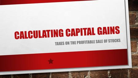 CALCULATING CAPITAL GAINS TAXES ON THE PROFITABLE SALE OF STOCKS.