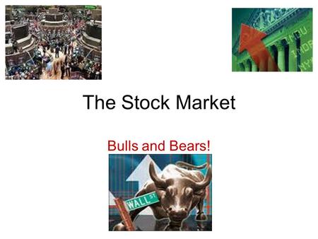 The Stock Market Bulls and Bears!. Stock Def. A portion of ownership in a corporation. It is a way for a corporation to raise money. Also known as shares.