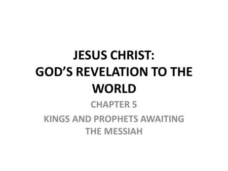 JESUS CHRIST: GOD’S REVELATION TO THE WORLD