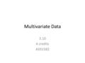 Multivariate Data 3.10 4 credits AS91582. recognise each part of the analysis phase.