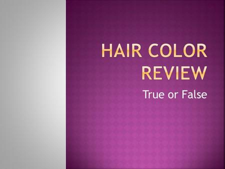 True or False. Permanent color last for about 3 months.