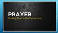 LUKE 11:1-14 o Instruct us how to pray (v 1) o Memory jogger (v 2-4) o Persistence (v5-8) o Ask and will be given (v 9-10 o Seek and will find (v 9-10)