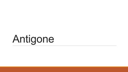 Antigone. Major Themes Fate versus free will – Where is the prophecy? Rules and order- Follow state laws or gods laws? Women and femininity- Can Creon.