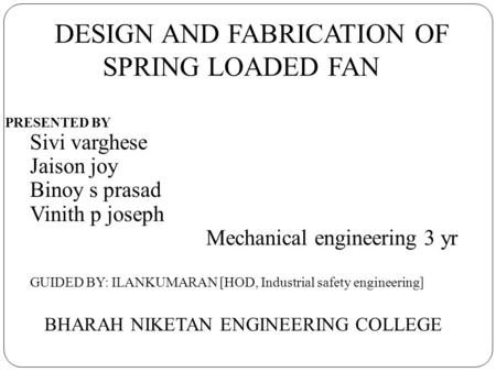 DESIGN AND FABRICATION OF SPRING LOADED FAN