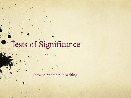 Tests of Significance -how to put them in writing.