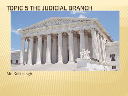 Mr. Kallusingh.  Article III of the constitution created the federal court system, because before this issues were handled at the state level  There.