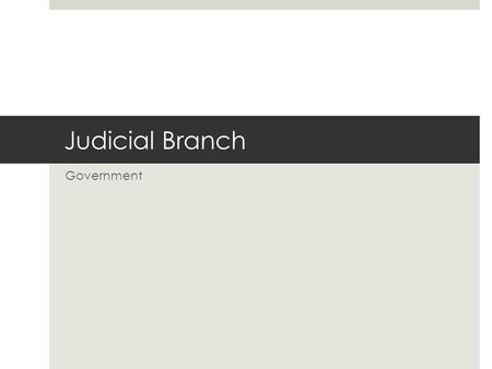 Judicial Branch Government. The American Court System  Supreme Court (Federal – follow constitution & federal laws) State Courts (state constitutions.