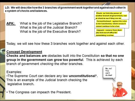 1 APK: What is the job of the Legislative Branch? What is the job of the Judicial Branch? What is the job of the Executive Branch? Today, we will see how.