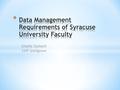 Gisella Stalloch Cliff Snellgrove. Understand how scientists manage their data Determine data management issues in specific scientific fields Determine.