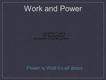 Work and Power Power is Watt it’s all about. Power Power is... The amount of energy consumed over a given period of time.