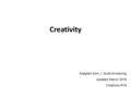 Creativity Adapted from J. Scott Armstrong Updated March 2016 Creativity-R18.