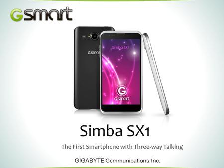 The First Smartphone with Three-way Talking. Three-way Talking Fantastic Camera.