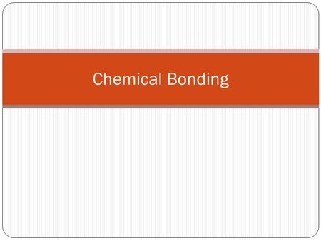 Chemical Bonding. Naming Ions Recall: oxidation numbers tell us which ion is formed during chemical reactions Naming ions (name of metal) ion (name of.