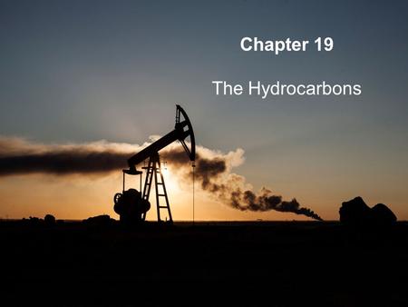 Chapter 19 The Hydrocarbons.