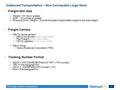 DSV Freight Guideline (Transportation) 1 Outbound Transportation – Non-Conveyable Large Items Freight Item Size –Weight: 151 lbs or greater –Girth: 151.