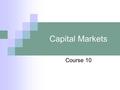 Capital Markets Course 10. X. Trading on the exchange market Exchange market trades = all buying or selling contracts for securities or other assets on.